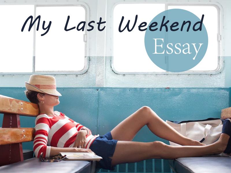 my-last-weekend-essay